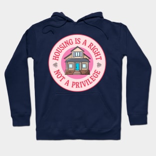 Housing Is A Right - Not A Privilege Hoodie